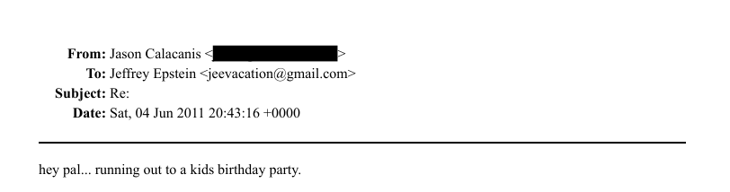 Email from Jason Calacanis to Jeffrey Epstein — hey pal... running out to a kids birthday party.